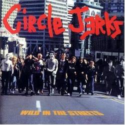 Circle Jerks : Wild in the Streets